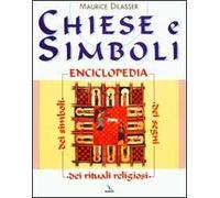 Chiese e simboli. Enciclopedia dei segni, dei simboli, dei rituali religiosi
