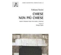 Chiese non più chiese. Inediti itinerari pisani tra sacro e profano