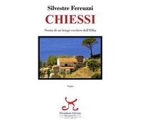 Chiessi. Storia di un borgo costiero dell'Elba