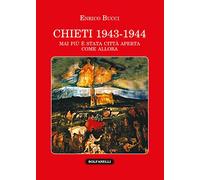 Chieti 1943-1944. Mai più è stata città aperta come allora