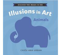 Chiêu Anh Urban Illusions in Art: Animals (Libro di cartone) Illusions in Art
