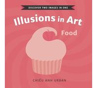 Chiêu Anh Urban Illusions in Art: Food (Libro di cartone) Illusions in Art
