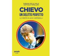 Della Valle Fa... – Chievo. Un delitto perfetto. La verità di Luca Campedelli
