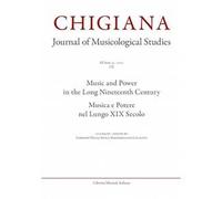 Chigiana. Rassegna annuale di studi musicologici. Ediz. italiana e inglese (2022). Vol. 52: Musica e Potere nel lungo XIX secolo