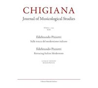 Chigiana. Rassegna annuale di studi musicologici. Ildebrando Pizzetti. Sulle tracce del modernismo italiano (Vol. 49)