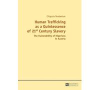 Chigozie Nnebed Human Trafficking as a Quintessence of 21st Century (Tascabile)