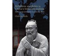 Chih-yu Shih Relations and Roles in China's Internationalism (Tascabile)