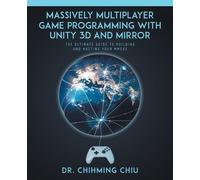 Chihming Chiu Massively Multiplayer Game Programming With Unity 3d a (Tascabile)