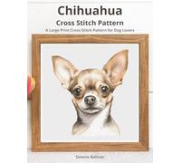 Chihuahua Cross-Stitch Pattern: A Large Print Cross-Stitch Pattern for Dog Lovers