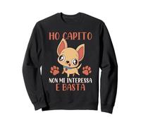 Chihuahua Divertente Ho Capito Non Mi Interessa E Basta Felpa