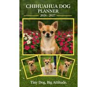 Chihuahua Dog Planner 2026-2027: Monthly & Weekly Calendar | Daily Organizer with Notes, Goals & To-Do Lists | Perfect Gift for Chihuahua Dog Lovers.