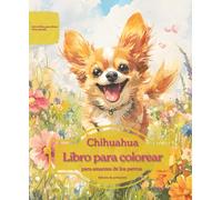 Chihuahua: Libro para colorear para amantes de los perros - Edición de primavera
