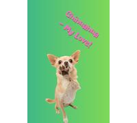 Chihuahua - My Love!: Adorable chihuahua notebook - minimalist inside, playful outside, perfect for notes, plans, and everyday joy.