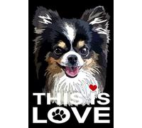 Chihuahua Notebook: This Is Love: Chihuahua Composition Notebook 120 Blank Pages 6x9 Chiwawa Gift Book for Women Mom Mommy Girl Men Dad Daddy Dog Lover