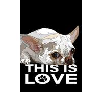 Chihuahua Notebook: This Is Love: Chihuahua Composition Notebook 120 Grid Ruled Graph Pages 6x9 Chiwawa Gift Book for Women Mom Mommy Girl Men Dad Daddy Dog Lover