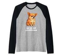 Chihuahua Parla Spagnolo Non è Un Mio Problema Maglia con Maniche Raglan