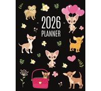 Chihuahua Planner 2026: Cute Year Organizer with Tiny Dogs: For an Easy Overview of All Your Appointments! | Beautiful Puppy Scheduler: January-December (12 Months)