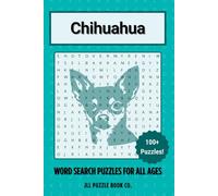 Chihuahua Word Search Puzzle Book: Over 100 Fun Word Search Puzzles Celebrating the Chihuahua - Perfect for Owners, Dog Lovers, and Puzzle Fans of All Ages