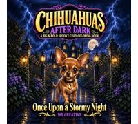 Chihuahuas After Dark: Once Upon A Stormy Night: A Big & Bold Spooky-Cozy Coloring Book