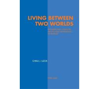 Chika Justin Uzor Living between Two Worlds (Tascabile)
