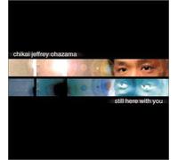 Chikai Jeffrey Ohazama - Still Here With You