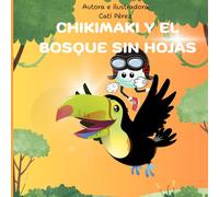 CHIKIMAKI Y EL BOSQUE SIN HOJAS: cuento para niños entre 4 y 6 años