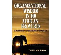 Chiku Malunga Organizational Wisdom in 100 African Proverbs (Tascabile)