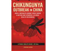 Chikungunya Outbreak in China: How a Mosquito-Borne Virus Shook a Nation and Sparked a Global Health Reckoning