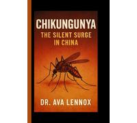 Chikungunya: The Silent Surge in China