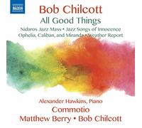 Bob Chilcott Bob Chilcott: All Good Things (CD) Album