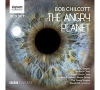 Chilcott/ Hill/ Bbc Singers/ Bach Choir - Angry Planet (2 CD)