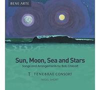 Chilcott/ Tenebrae Consort/ Short - Sun Moon Sea & Stars