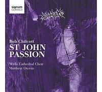 Chilcott/ Wells Cathedral Choir/ Owens - St John Passion