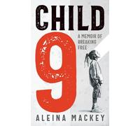 Child 9: A Memoir of Breaking Free