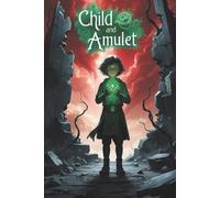 Child and Amulet: weaving a legacy of light that endures beyond the veil