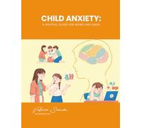 Child Anxiety: A Helpful Guide for Mums and Dads
