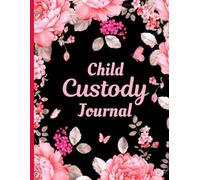 Child Custody Journal: Planner and Co-Parenting Log Book to Plan and Record Visitations for your child