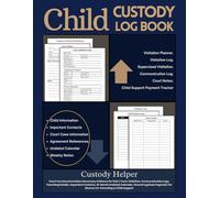 Child Custody Log Book: Court Use Documentation Evidence | Visitation Planner, Spending - Expenses, Communication Logs, Important Contacts, 12-Month ... Organizer for Child Support and Co-Parenting