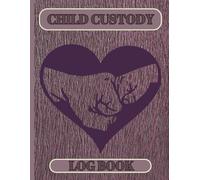Child custody log book: keep a record of the days you see your child in this useful diary