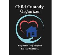 Child Custody Organizer: Document visitation, communication, incidents, expenses, etc. Perfect for court use.