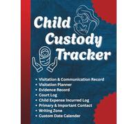 Child Custody Tracker: A 12-Month Co-Parenting Logbook for Tracking Visitation, Communication, Court Activity, Expenses & More - Includes Planner, ... and Custom Calendar (8.5" x 11", 120 Pages)