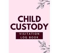 Child Custody Visitation Log Book: 90 Days Guided Journal for Co-Parents | Child Custody Journal | Court-Ready Child Visitation Record