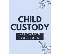 Child Custody Visitation Log book: 90 Days Guided Journal for Co-Parents | Child Custody Journal | Court-Ready Child Visitation Record