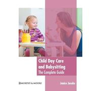Child Day Care and Babysitting: The Complete Guide (Copertina rigida)