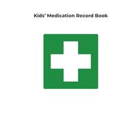 Child Illness & Medication Logbook: Kids’ Sick Day Tracker for Recording Medication, Symptoms, Dosages, Times & Notes - 80-Page Health Record Notebook for Parents & Caregivers