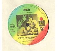 CHILD - IT'S ONLY MAKE BELIEVE - 7 inch vinyl / 45