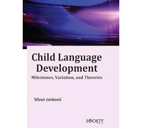 Child Language Development: Milestones, Variation, and Theories