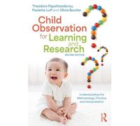 Child Observation for Learning and Research: Understanding the Methodology, Practice and Interpretation