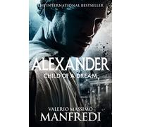 Child of a Dream (Alexander) by Valerio Massimo Manfredi