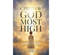 Child of God Most High: My Journey to Finding True Identity in Christ